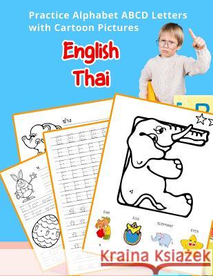 English Thai Practice Alphabet ABCD letters with Cartoon Pictures: หนังสือเรียน Hill, Betty 9781075383328 Independently Published - książka