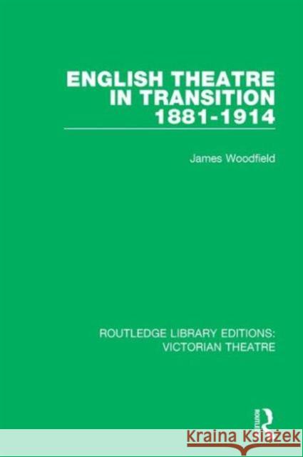 English Theatre in Transition 1881-1914 James Woodfield 9781138934375 Routledge - książka