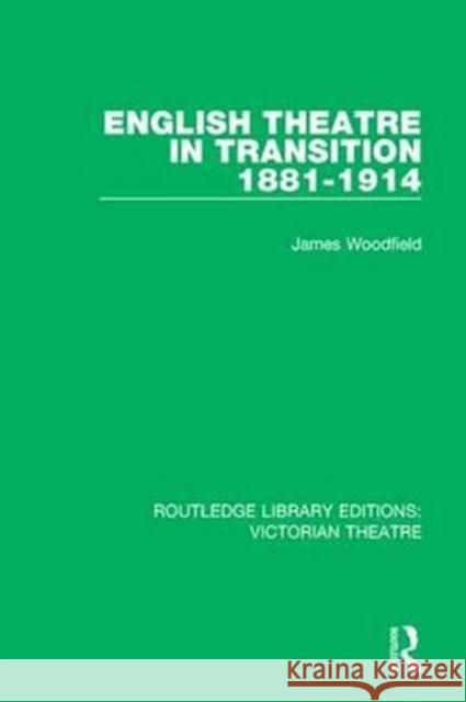 English Theatre in Transition 1881-1914 James Woodfield 9781138934658 Taylor and Francis - książka