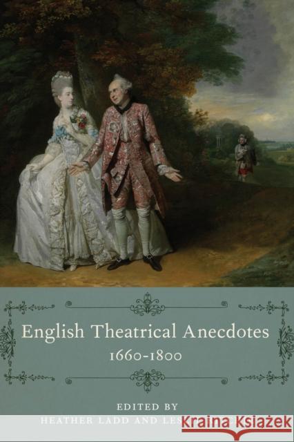 English Theatrical Anecdotes, 1660-1800 Heather Ladd Leslie Ritchie Leslie Ritchie 9781644532607 University of Delaware Press - książka