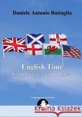 English Time - Grammatica e corso di inglese Battaglia, Daniele Antonio 9781326248918 Lulu.com - książka