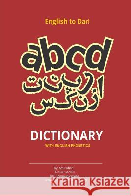 English to Dari Dictionary: English to Dari Dictionary with English Phonetics Amir Khan Noor Ul Amin 9781484852712 Createspace - książka