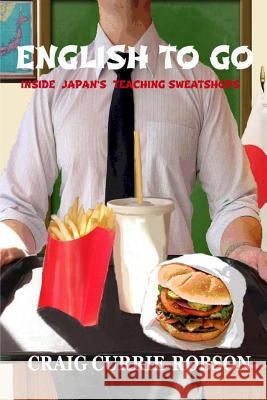 English to Go: Inside Japan's teaching sweatshops Currie-Robson, Craig 9781505350937 Createspace - książka