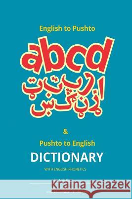 English to Pashto & Pashto to English Dictionary with English Phonetics: A concise dictionary with English Phonetics Khan, Amir 9781492374480 Createspace - książka