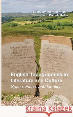 English Topographies in Literature and Culture: Space, Place, and Identity Ina Habermann, Daniela Keller 9789004322264 Brill - książka