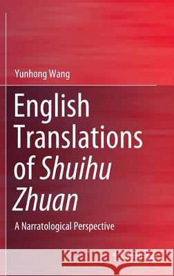 English Translations of Shuihu Zhuan: A Narratological Perspective Wang, Yunhong 9789811545177 Springer - książka