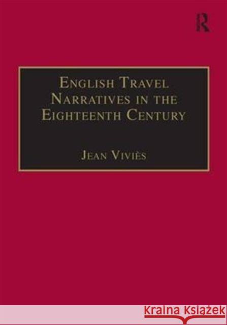 English Travel Narratives in the Eighteenth Century: Exploring Genres Viviès, Jean 9780754604488 Routledge - książka