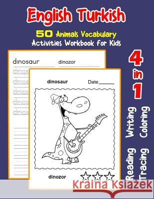 English Turkish 50 Animals Vocabulary Activities Workbook for Kids: 4 in 1 reading writing tracing and coloring worksheets Irene Nyman 9781072103448 Independently Published - książka
