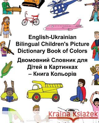 English-Ukrainian Bilingual Children's Picture Dictionary Book of Colors Richard Carlso Kevin Carlson 9781541368262 Createspace Independent Publishing Platform - książka