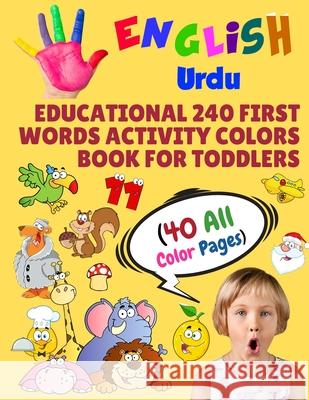 English Urdu Educational 240 First Words Activity Colors Book for Toddlers (40 All Color Pages): New childrens learning cards for preschool kindergart Modern School Learning 9781686303494 Independently Published - książka