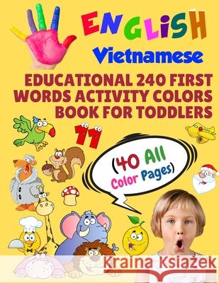 English Vietnamese Educational 240 First Words Activity Colors Book for Toddlers (40 All Color Pages): New childrens learning cards for preschool kind Modern School Learning 9781686294532 Independently Published - książka