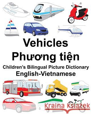 English-Vietnamese Vehicles Children's Bilingual Picture Dictionary Richard Carlso Suzanne Carlson 9781717117885 Createspace Independent Publishing Platform - książka