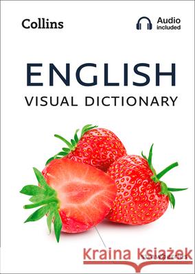 English Visual Dictionary: A Photo Guide to Everyday Words and Phrases in English Collins Dictionaries 9780008372279 HarperCollins Publishers - książka