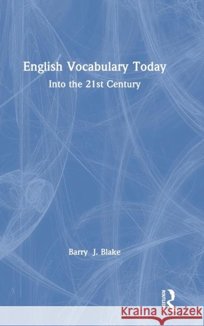 English Vocabulary Today: Into the 21st Century Barry J. Blake 9780367001698 Routledge - książka