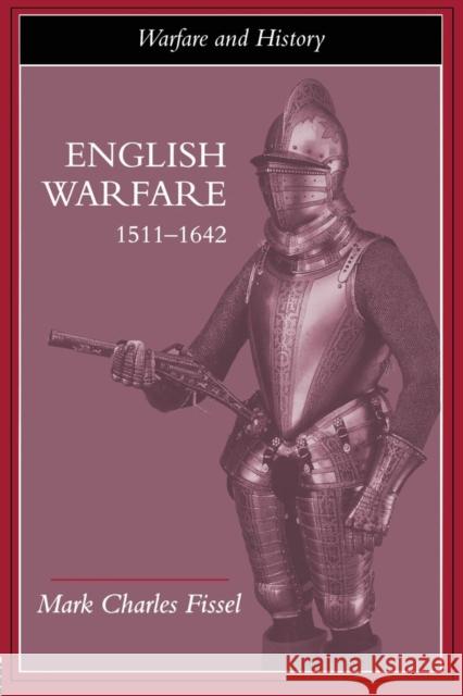English Warfare, 1511-1642 Mark Charles Fissel 9780415214827 Routledge - książka