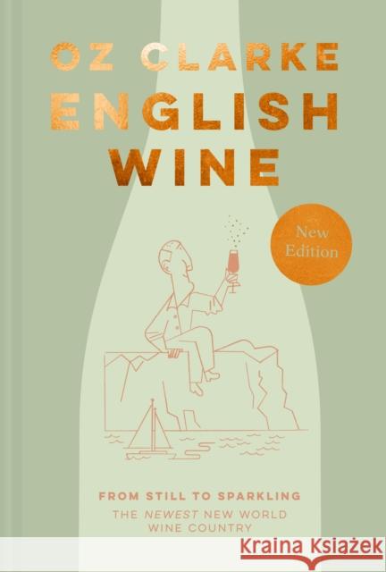 English Wine: From Still to Sparkling: The Newest New World Wine Country Clarke, Oz 9781911682752 HarperCollins Publishers - książka