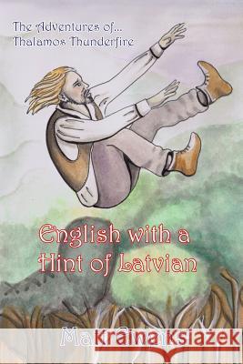 English with a Hint of Latvian MR Matt Robert Ewens Jemima Mantle 9781548818142 Createspace Independent Publishing Platform - książka