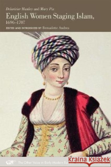 English Women Staging Islam, 1696-1707: Volume 17 Manley, Delarivier 9780772721204 University of Toronto Press - książka