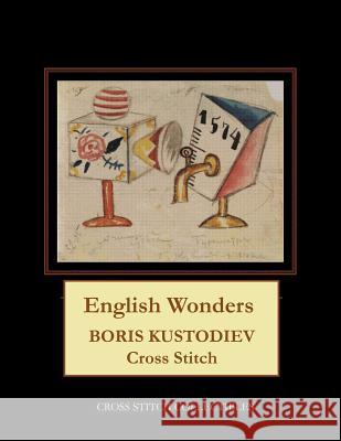 English Wonders: Boris Kustodiev Cross Stitch Pattern Cross Stitch Collectibles Kathleen George 9781727805987 Createspace Independent Publishing Platform - książka