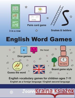 English Word Games: English vocabulary games for children ages 7-11 - English as a foreign language / second language Joanne Leyland 9781914159954 Cool Kids Group - książka