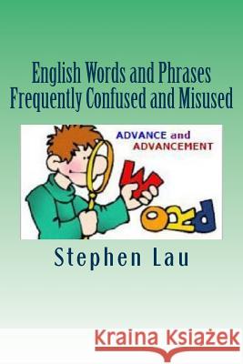 English Words and Phrases Frequently Confused and Misused MR Stephen Lau 9781500935054 Createspace Independent Publishing Platform - książka