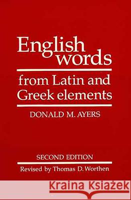 English Words from Latin and Greek Elements Ayers, Donald M. 9780816508990 University of Arizona Press - książka