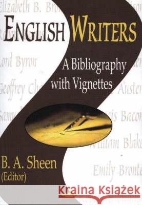 English Writers: A Bibliography with Vignettes B A Sheen 9781590332603 Nova Science Publishers Inc - książka