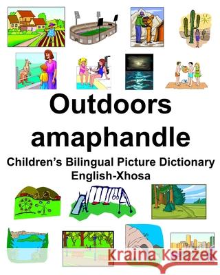 English-Xhosa Outdoors/amaphandle Children's Bilingual Picture Dictionary Richard Carlson 9781674630809 Independently Published - książka
