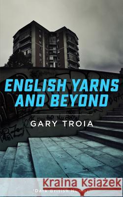 English Yarns and Beyond Gary Troia 9781493622726 Createspace - książka