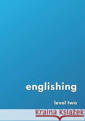 englishing: level two David Young (Agi Therapeutics Columbia Maryland USA) 9781723789564 Independently Published - książka