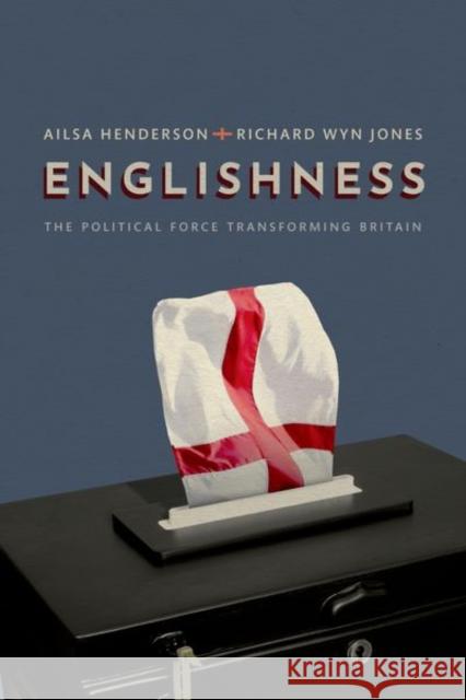 Englishness: The Political Force Transforming Britain Richard (Professor of Welsh Politics and Dean of Public Affairs, Professor of Welsh Politics and Dean of Public Affairs, 9780192867599 Oxford University Press - książka