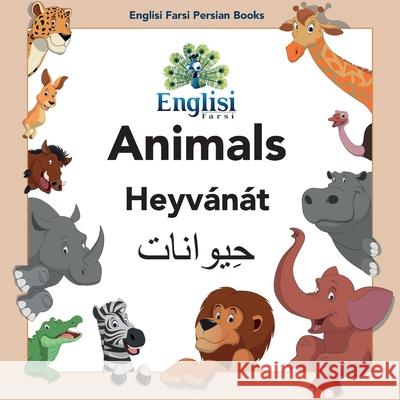 Englisi Farsi Persian Books Animals Heyvánát: In Persian, English & Finglisi: Animals Heyvánát Mona Kiani, Nouranieh Kiani 9780645006100 Englisi Farsi - książka