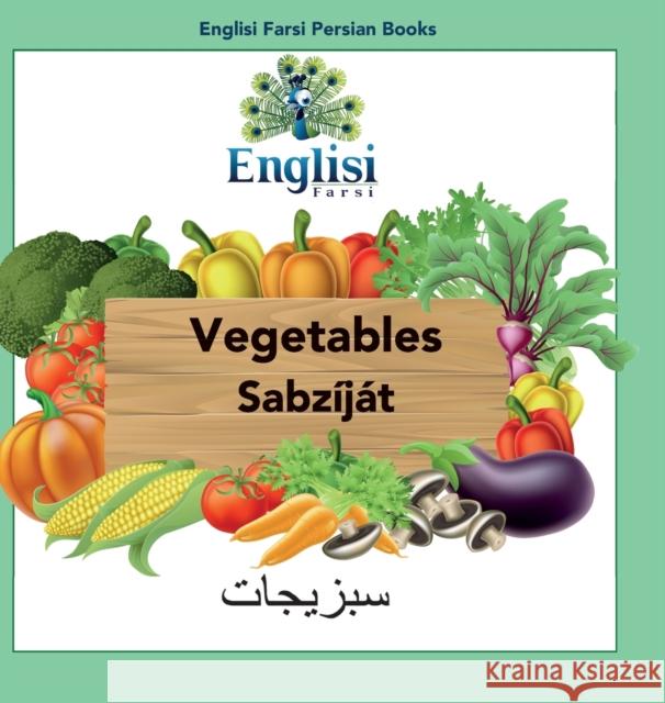 Englisi Farsi Persian Books Vegetables Sabzijat: In Persian, English & Finglisi: Vegetables Sabzijat Mona Kiani 9780645006179 Englisi Farsi - książka