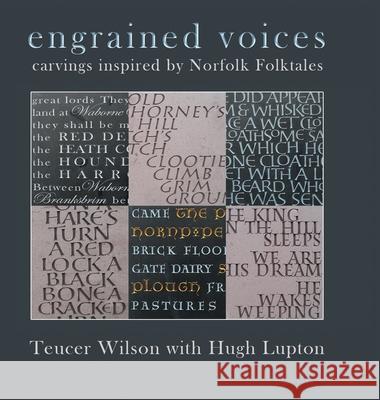 Engrained Voices: Carvings Inspired by Norfolk Folktales Teucer Wilson, Hugh Lupton 9781483614564 Xlibris UK - książka