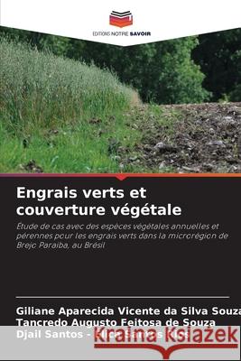 Engrais verts et couverture végétale Souza, Giliane Aparecida Vicente da Silva, de Souza, Tancredo Augusto Feitosa, Santos - Élica Santos Rios, Djail 9786208649197 Editions Notre Savoir - książka