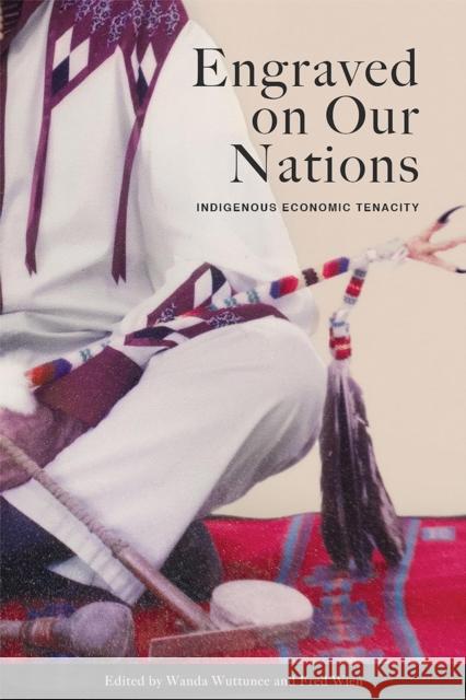 Engraved on Our Nations: Indigenous Economic Tenacity  9781772840643 University of Manitoba Press - książka