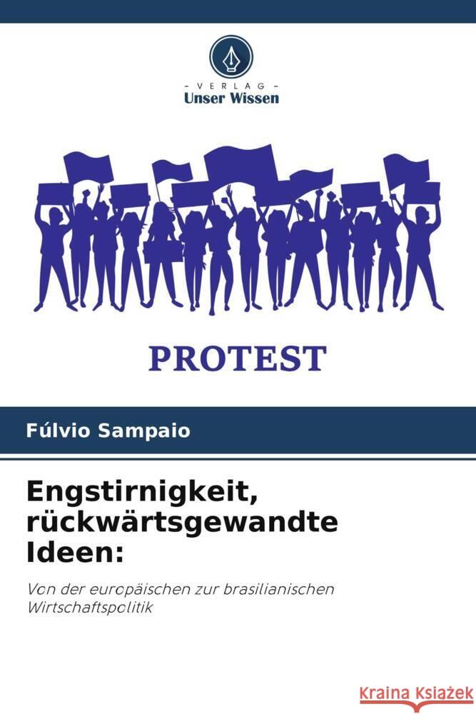 Engstirnigkeit, rückwärtsgewandte Ideen: Sampaio, Fúlvio 9786206299011 Verlag Unser Wissen - książka