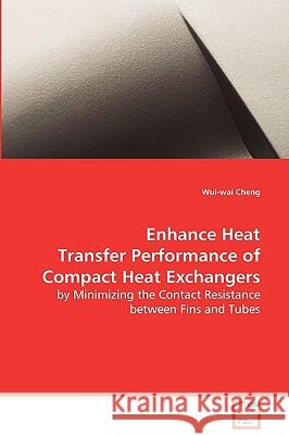 Enhance Heat Transfer Performance of Compact Heat Exchangers Wui-Wai Cheng 9783836454339 VDM Verlag Dr. Mueller E.K. - książka