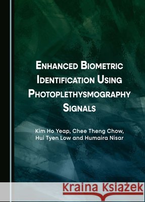 Enhanced Biometric Identification Using Photoplethysmography Signals Chee Theng Chow, Hui Tyen Low, Humaira Nisar 9781036402419 Cambridge Scholars Publishing (RJ) - książka