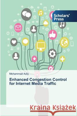 Enhanced Congestion Control for Internet Media Traffic Adly Mohammad 9783639710014 Scholars' Press - książka