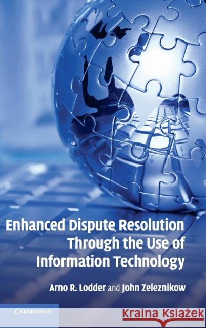Enhanced Dispute Resolution Through the Use of Information Technology Arno R. Lodder John Zeleznikow 9780521515429 Cambridge University Press - książka