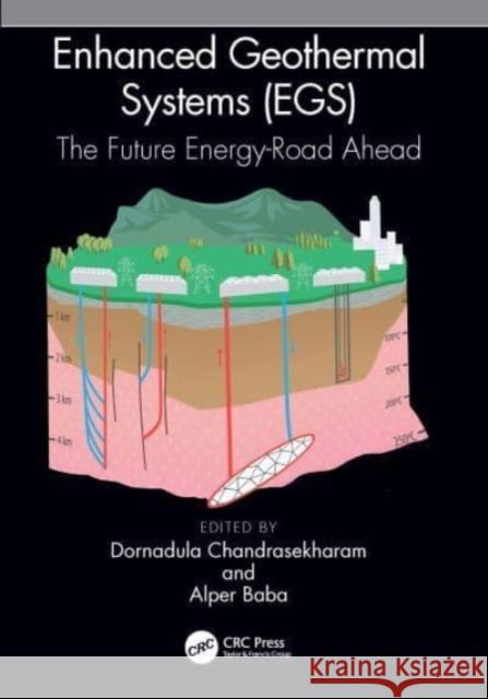 Enhanced Geothermal Systems (EGS): The future energy-road ahead Dornadula Chandrasekharam Alper Baba 9781032221854 CRC Press - książka