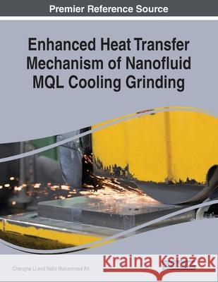 Enhanced Heat Transfer Mechanism of Nanofluid MQL Cooling Grinding Hafiz Muhammad Ali 9781799815471 IGI Global - książka