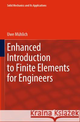 Enhanced Introduction to Finite Elements for Engineers Mühlich, Uwe 9783031304248 Springer International Publishing - książka