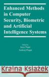 Enhanced Methods in Computer Security, Biometric and Artificial Intelligence Systems Jerzy Pejas Andrzej Piegat 9781402077760 Springer