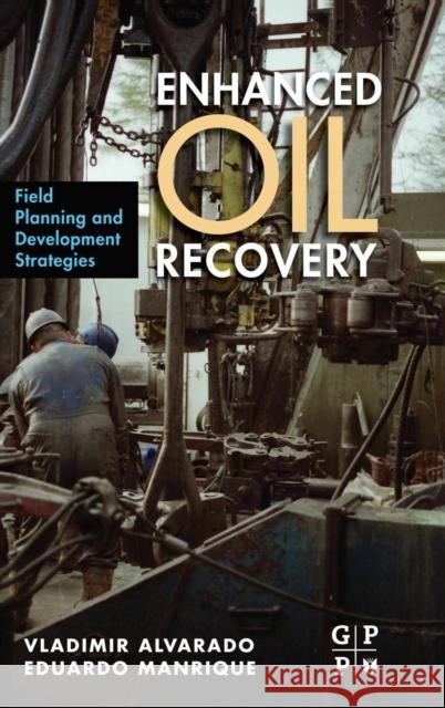 Enhanced Oil Recovery: Field Planning and Development Strategies Alvarado, Vladimir 9781856178556  - książka