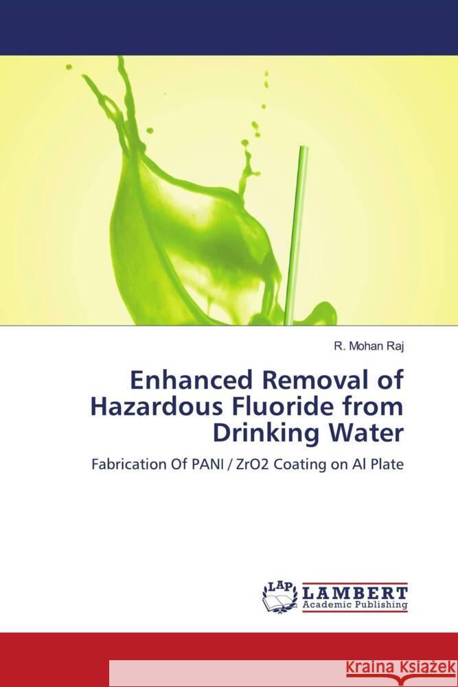 Enhanced Removal of Hazardous Fluoride from Drinking Water Raj, R. Mohan 9786202796859 LAP Lambert Academic Publishing - książka
