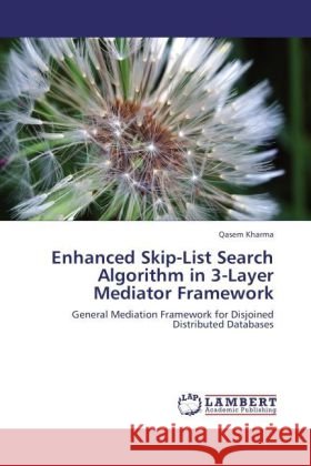 Enhanced Skip-List Search Algorithm in 3-Layer Mediator Framework Kharma, Qasem 9783846514900 LAP Lambert Academic Publishing - książka