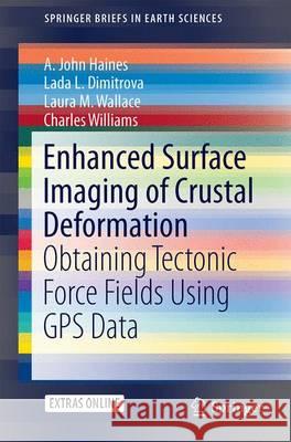 Enhanced Surface Imaging of Crustal Deformation: Obtaining Tectonic Force Fields Using GPS Data Haines, A. John 9783319215778 Springer - książka