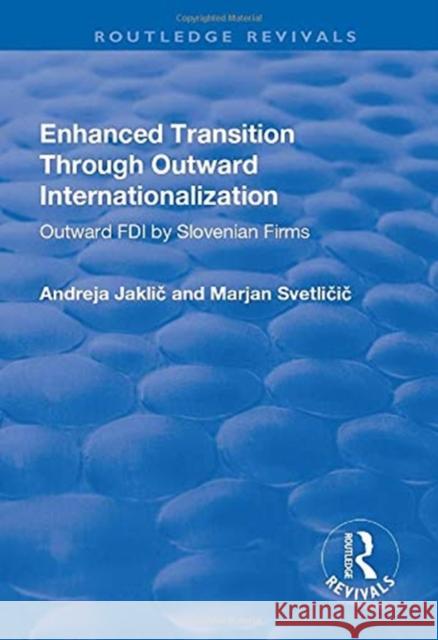 Enhanced Transition Through Outward Internationalization: Outward FDI by Slovenian Firms Jaklic, Andreja 9781138727168 Taylor and Francis - książka